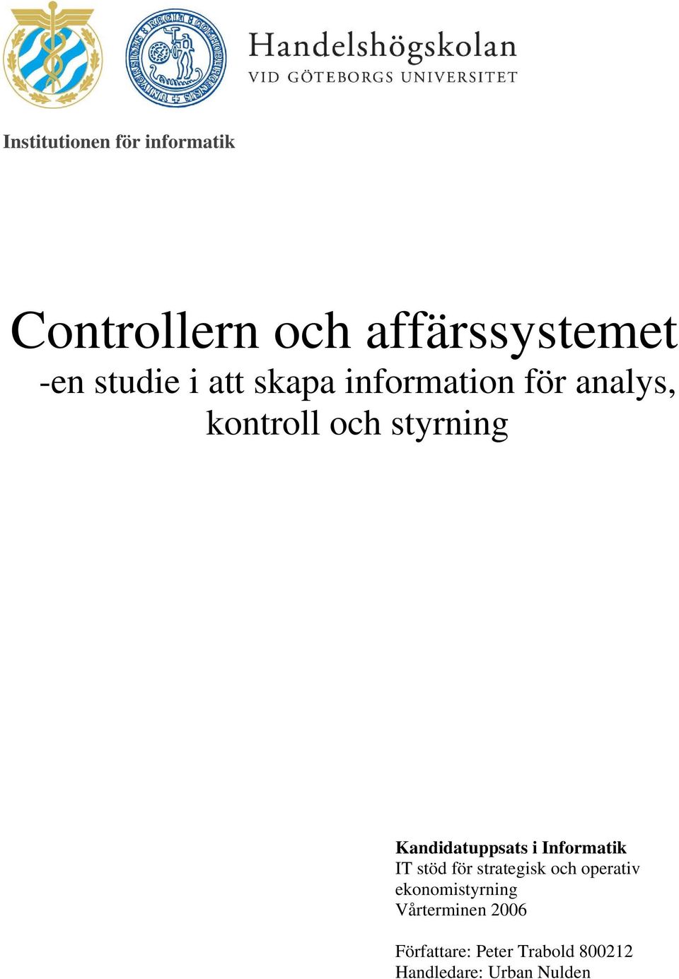 Kandidatuppsats i Informatik IT stöd för strategisk och operativ