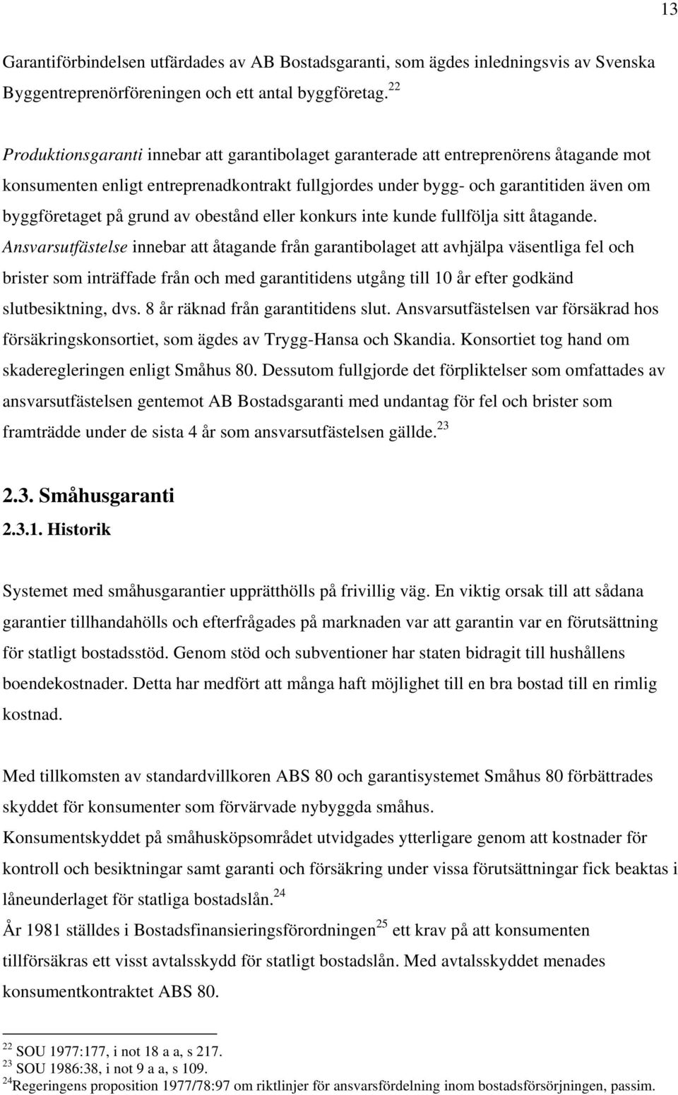 grund av obestånd eller konkurs inte kunde fullfölja sitt åtagande.