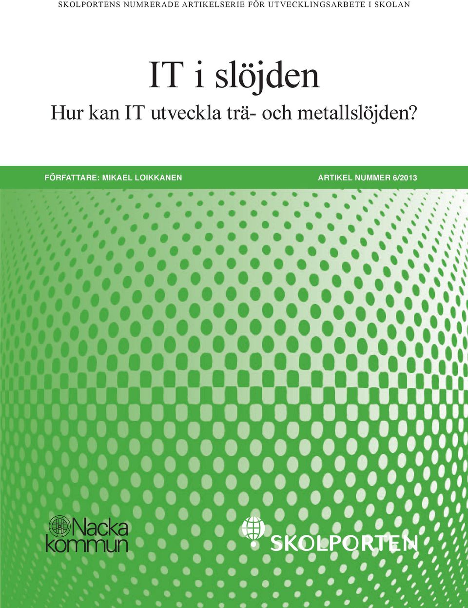 Författare: Mikael Loikkanen ARTIKEL NUMMER 6/2013 Skolportens