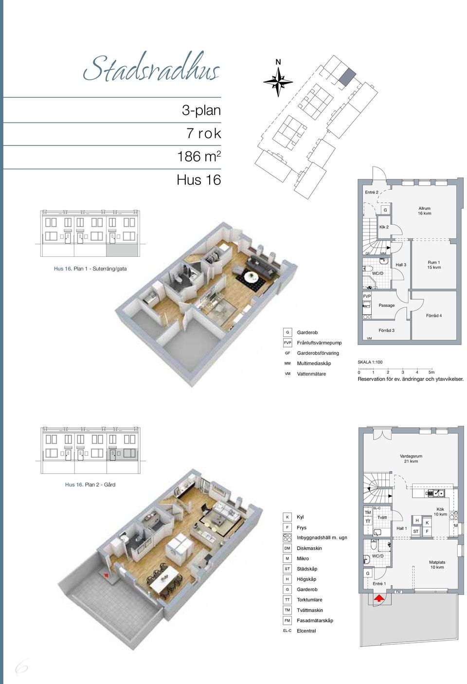 Plan 1 - Suterräng/gata V ultimediaskåp us 16 Plan 1, Suterräng/ata lk 2 WC/D all 3 Rum 1 15 kvm VP Passage örråd 4 VP arderob