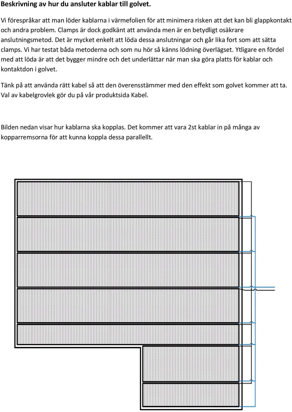 Vi har testat båda metoderna och som nu hör så känns lödning överlägset.