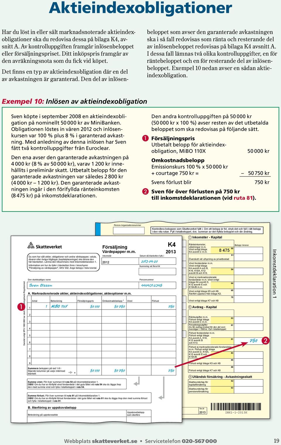 Det finns en typ av aktieindexobligation där en del av avkastningen är garanterad.