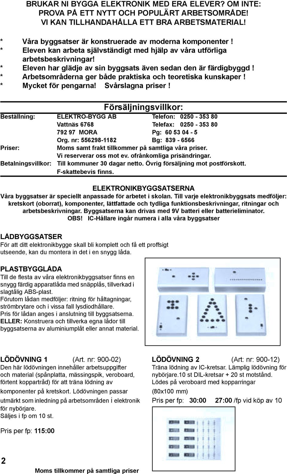 * Arbetsområderna ger både praktiska och teoretiska kunskaper! * Mycket för pengarna! Svårslagna priser!