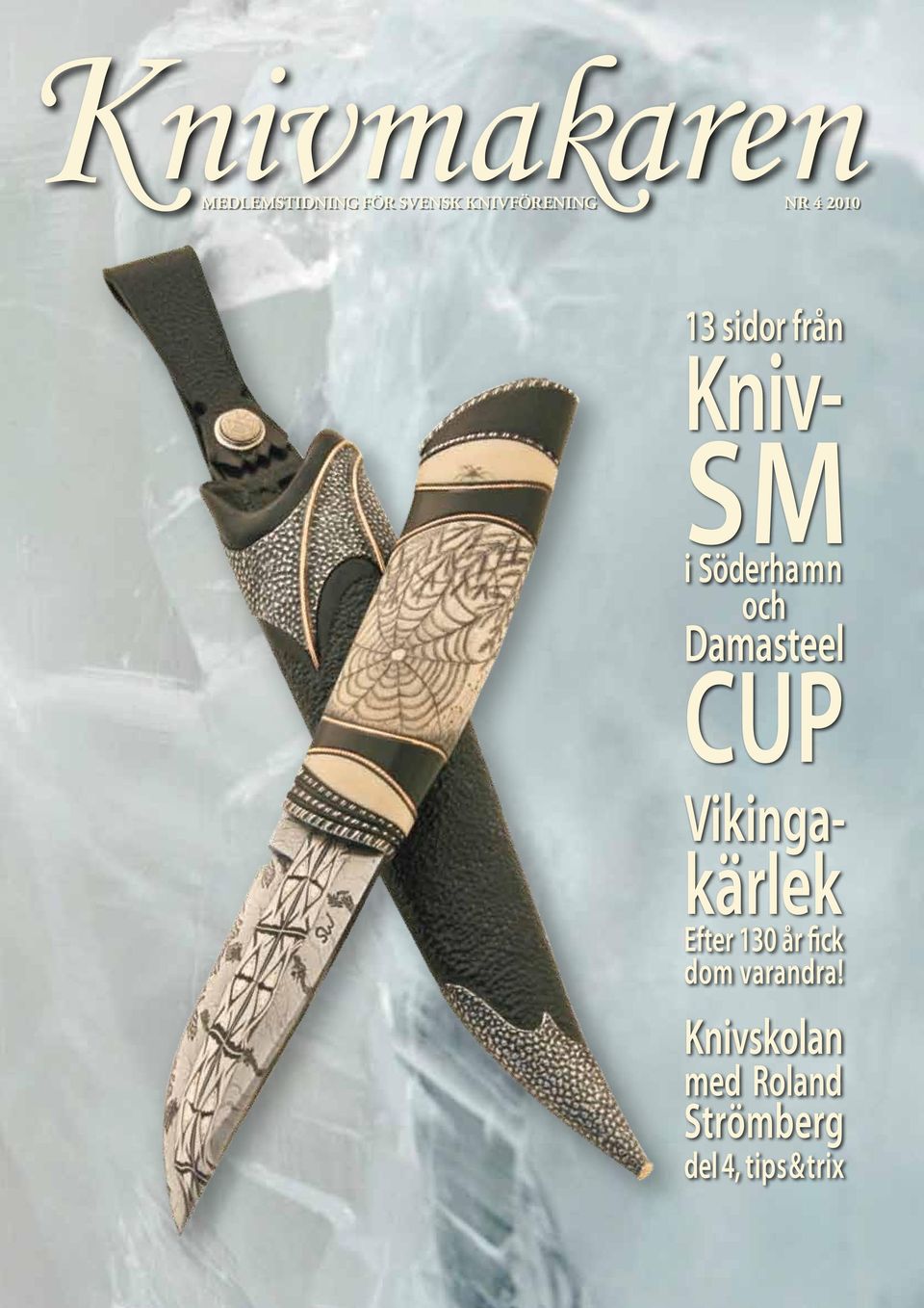 Damasteel CUP Vikingakärlek Efter 130 år fick dom