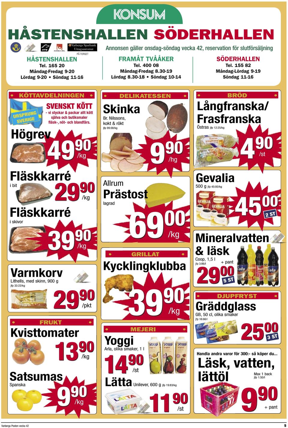 155 82 Måndag-Lördag 9-19 Söndag 11-16 KÖTTAVDELNINGEN URSPRUNG SVERIGE Högrev SVENSKT KÖTT - vi styckar & packar allt kött själva och butiksmaler fläsk-, nöt- och blandfärs.