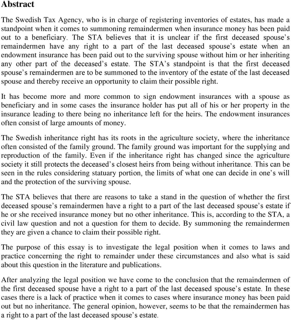 The STA believes that it is unclear if the first deceased spouse s remaindermen have any right to a part of the last deceased spouse s estate when an endowment insurance has been paid out to the