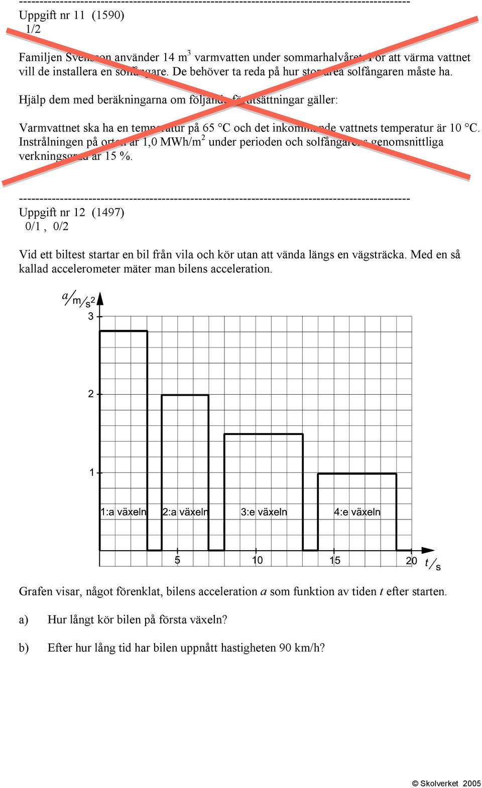 Hjälp dem med beräkningarna om följande förutsättningar gäller: Varmvattnet ska ha en temperatur på 65 C och det inkommande vattnets temperatur är 10 C.