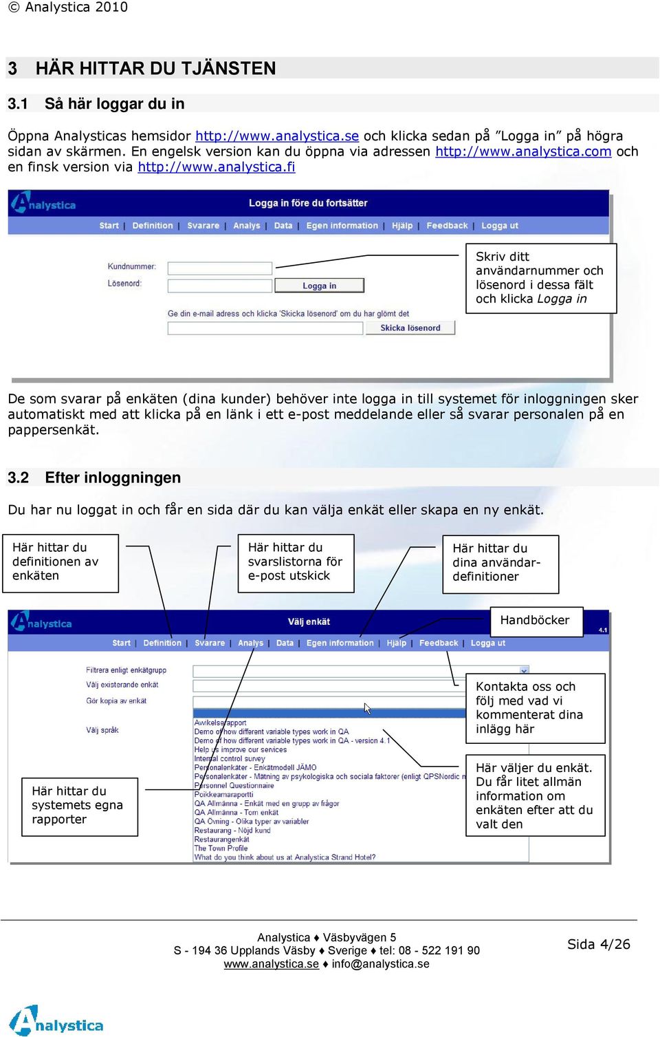 com och en finsk version via http://www.analystica.