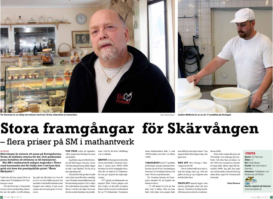 Och guldmedaljerna fortsätter att strömma in till bymejeriet.