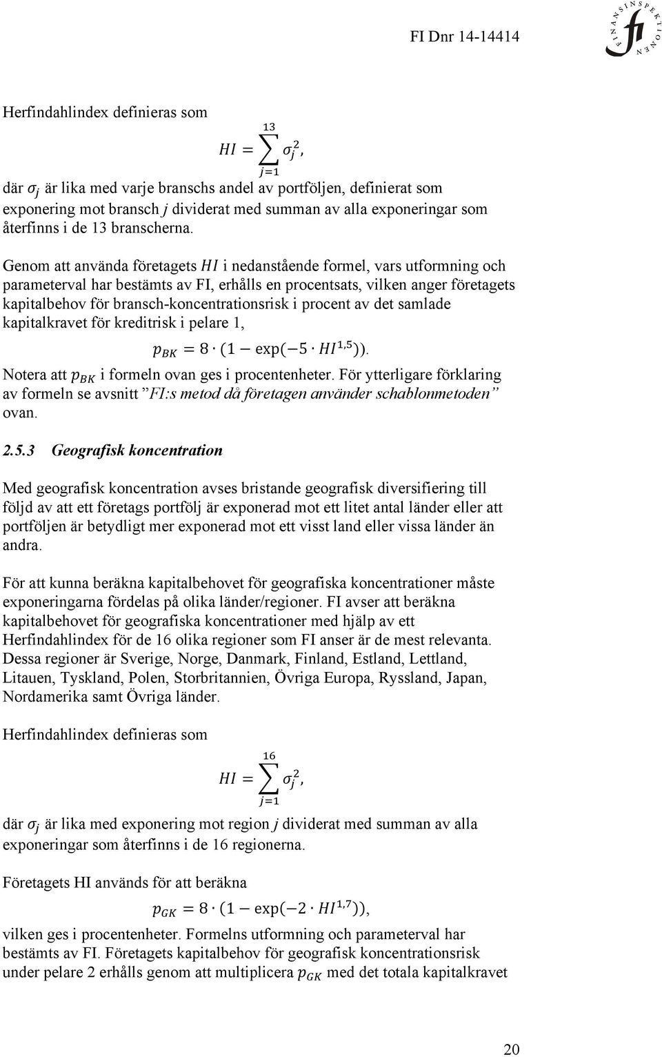 procent av det samlade kapitalkravet för kreditrisk i pelare 1, 8 1 exp 5, ). Notera att i formeln ovan ges i procentenheter.