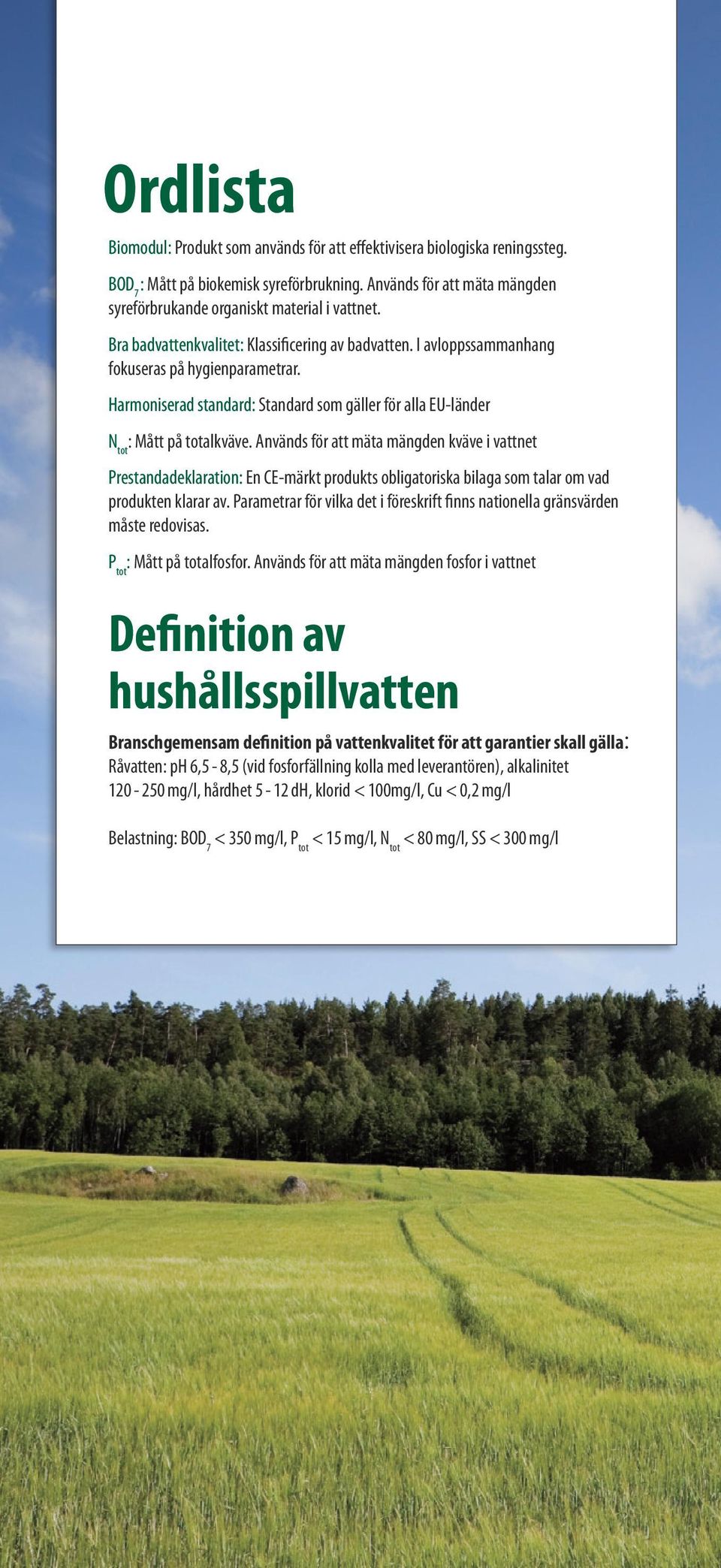 Harmoniserad standard: Standard som gäller för alla EU-länder N tot : Mått på totalkväve.