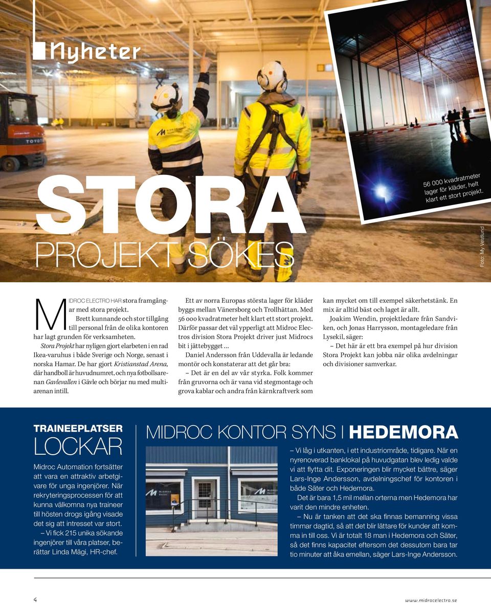 Stora Projekt har nyligen gjort elarbeten i en rad Ikea-varuhus i både Sverige och Norge, senast i norska Hamar.