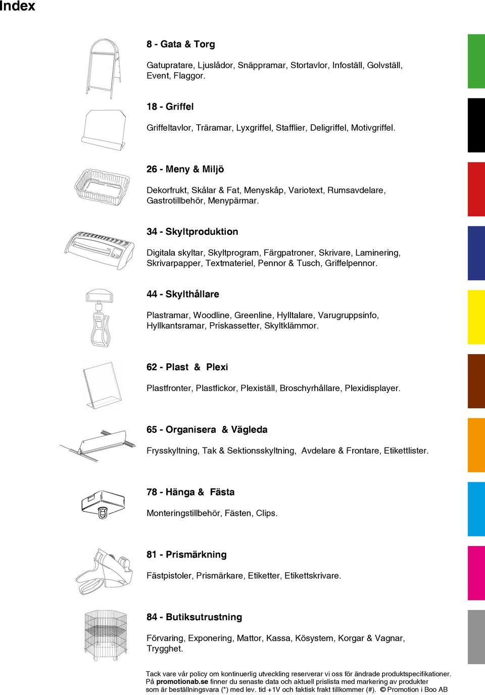 34 - Skyltproduktion Digitala skyltar, Skyltprogram, Färgpatroner, Skrivare, Laminering, Skrivarpapper, Textmateriel, Pennor & Tusch, Griffelpennor.