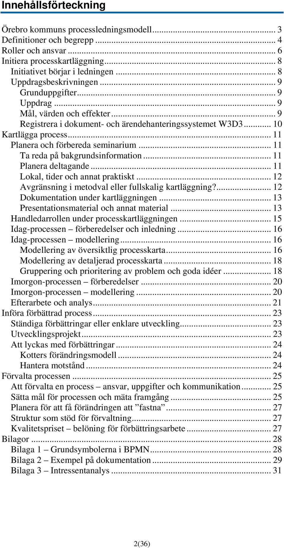 .. 11 Planera och förbereda seminarium... 11 Ta reda på bakgrundsinformation... 11 Planera deltagande... 11 Lokal, tider och annat praktiskt... 12 Avgränsning i metodval eller fullskalig kartläggning?