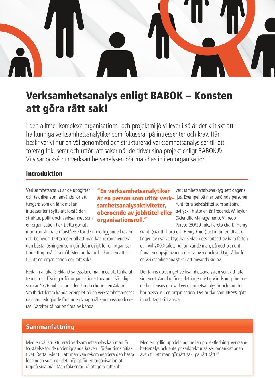 Här beskriver vi hur en väl genomförd och strukturerad verksamhetsanalys ser till att företag fokuserar och utför rätt saker när de driver sina projekt enligt BABOK.