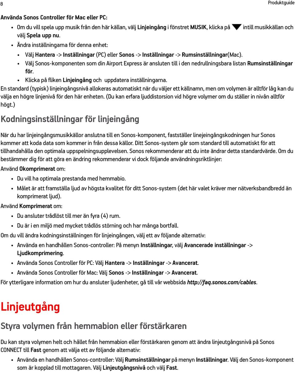 Välj Sonos-komponenten som din Airport Express är ansluten till i den nedrullningsbara listan Rumsinställningar för. Klicka på fliken Linjeingång och uppdatera inställningarna.