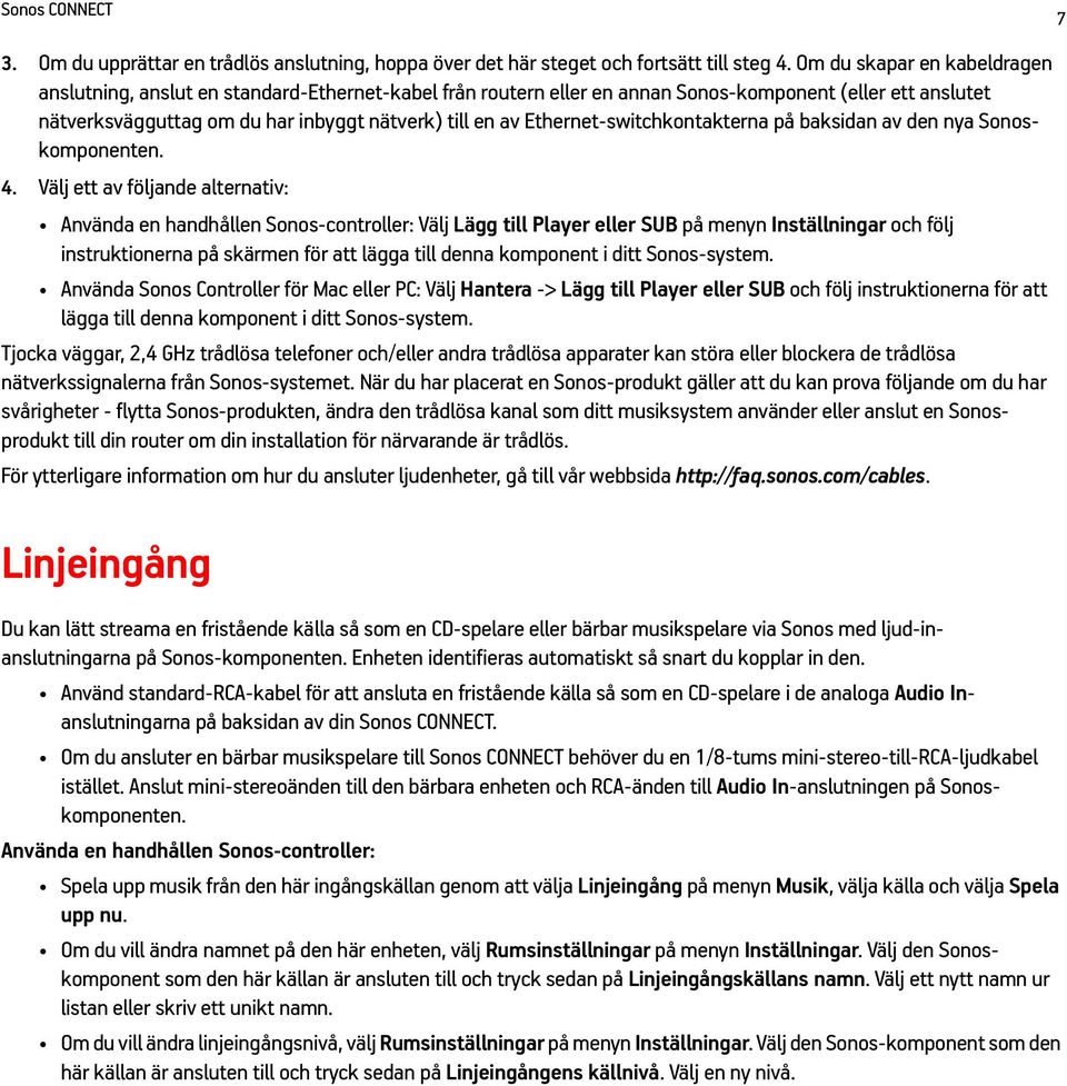 Ethernet-switchkontakterna på baksidan av den nya Sonoskomponenten. 4.