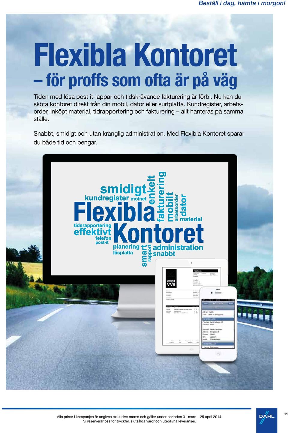 är förbi. Nu kan du sköta kontoret direkt från din mobil, dator eller surfplatta.