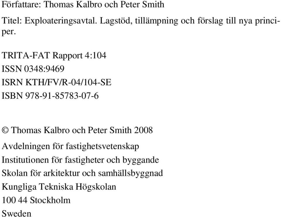 TRITA-FAT Rapport 4:104 ISSN 0348:9469 ISRN KTH/FV/R-04/104-SE ISBN 978-91-85783-07-6 Thomas Kalbro och