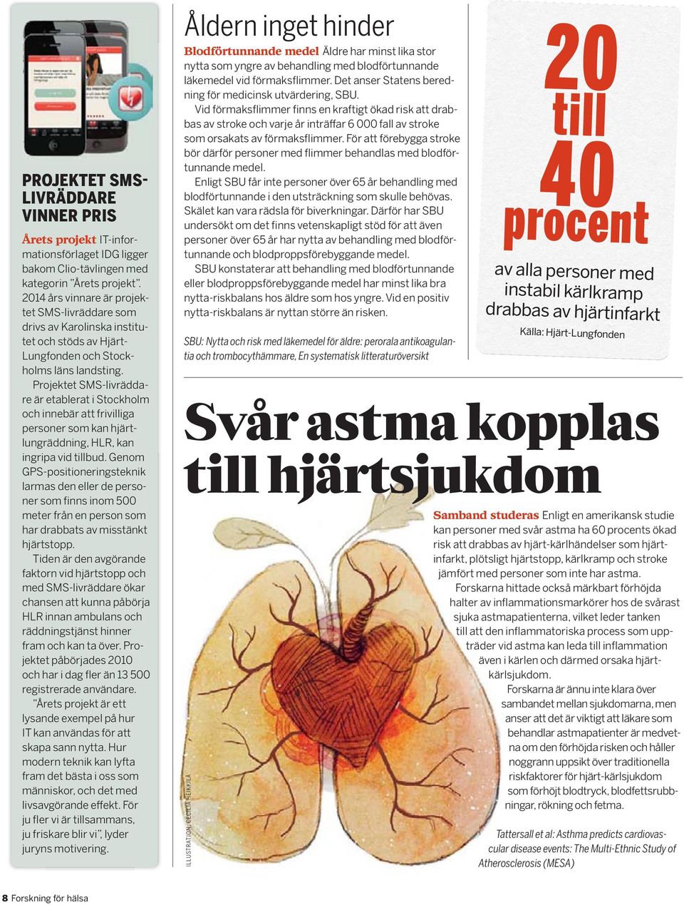 Projektet SMS-livräddare är etablerat i Stockholm och innebär att frivilliga personer som kan hjärtlungräddning, HLR, kan ingripa vid tillbud.