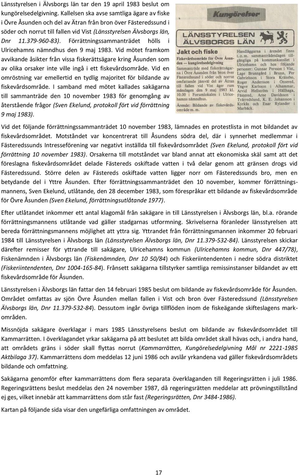 Förrättningssammanträdet hölls i Ulricehamns nämndhus den 9 maj 1983.