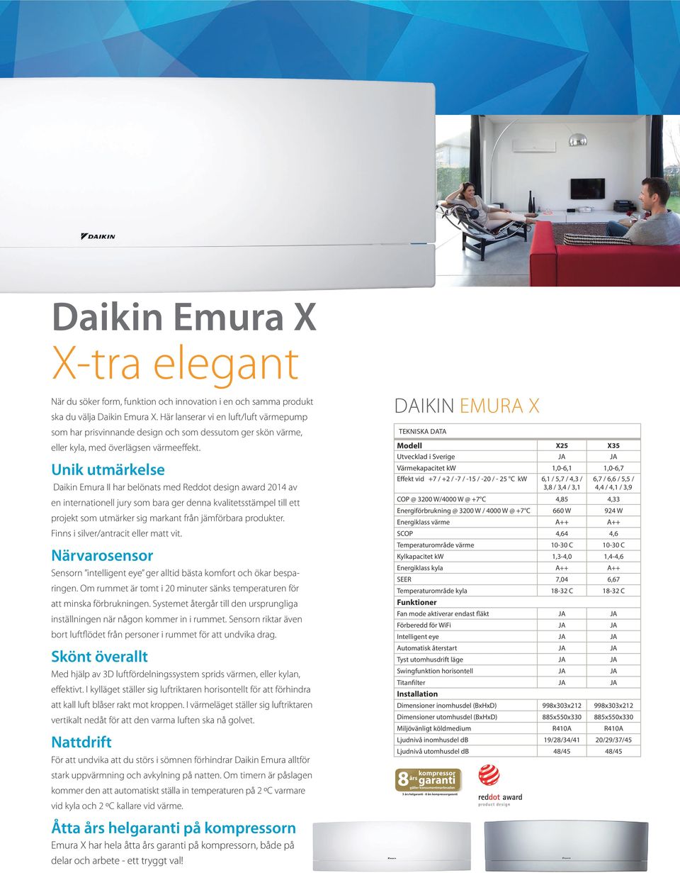 Unik utmärkelse Daikin Emura II har belönats med Reddot design award 2014 av en internationell jury som bara ger denna kvalitetsstämpel till ett projekt som utmärker sig markant från jämförbara