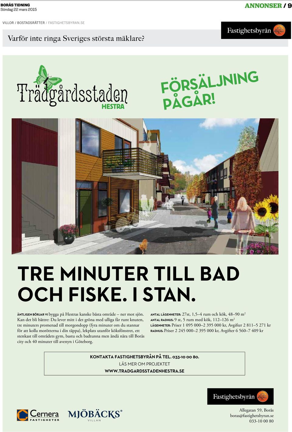 Kan det bli bättre: Du lever mitt i det gröna med ulliga får runt knuten, tre minuters promenad till morgondopp (fyra minuter om du stannar för att kolla morötterna i din täppa), lekplats utanför