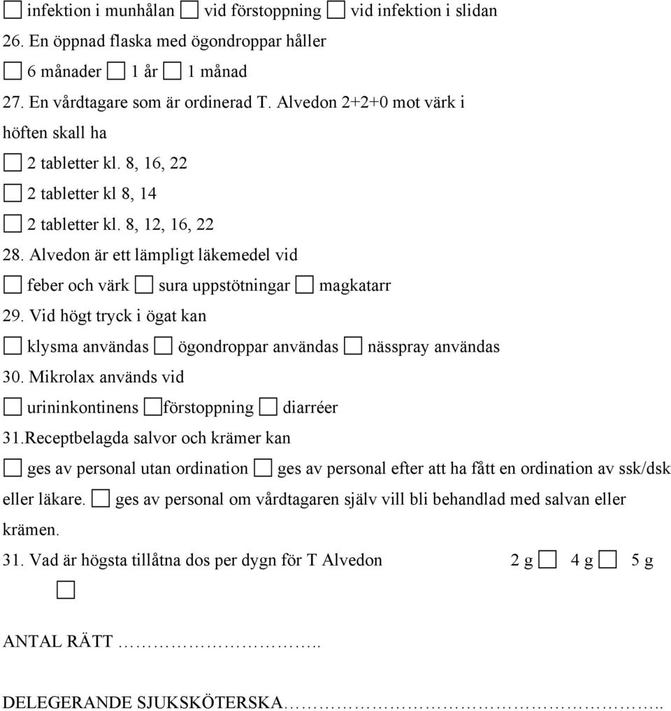 Alvedon är ett lämpligt läkemedel vid feber och värk sura uppstötningar magkatarr 29. Vid högt tryck i ögat kan klysma användas ögondroppar användas nässpray användas 30.