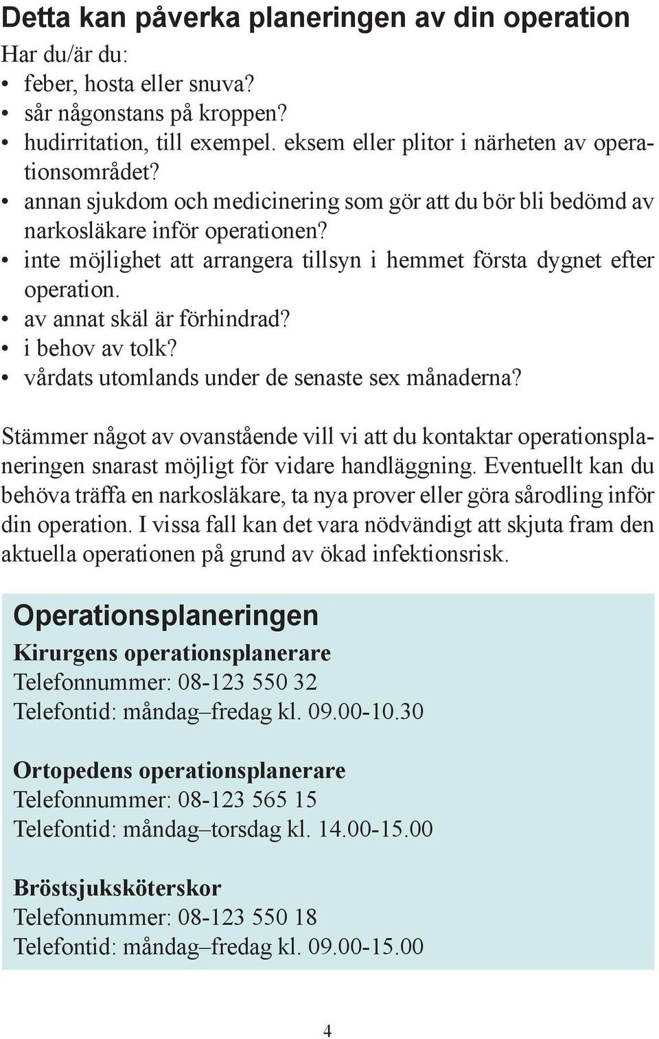 av annat skäl är förhindrad? i behov av tolk? vårdats utomlands under de senaste sex månaderna?