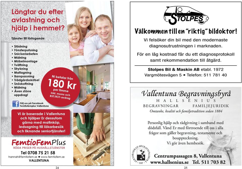 Följ oss på Facebook Femtiofemplus Vallentuna Ni betalar från 180 kr per timme Inkl.