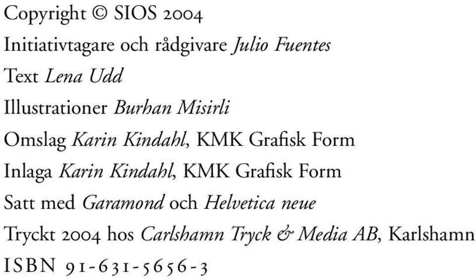 Inlaga Karin Kindahl, KMK Grafisk Form Satt med Garamond och Helvetica