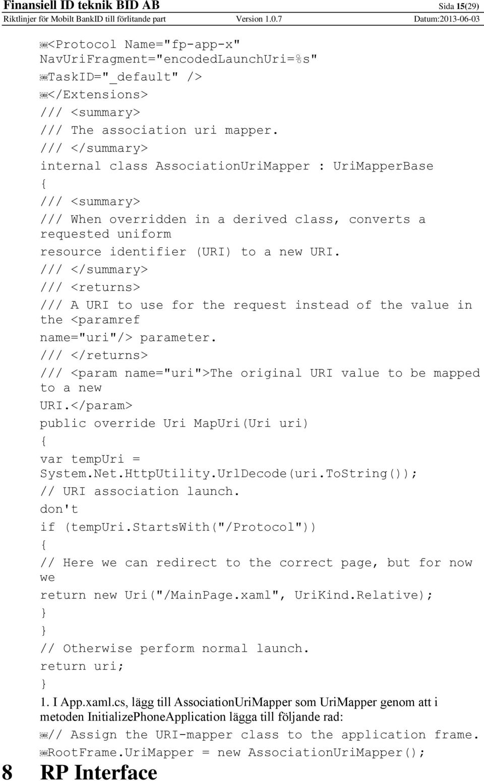 /// </summary> /// <returns> /// A URI to use for the request instead of the value in the <paramref name="uri"/> parameter.