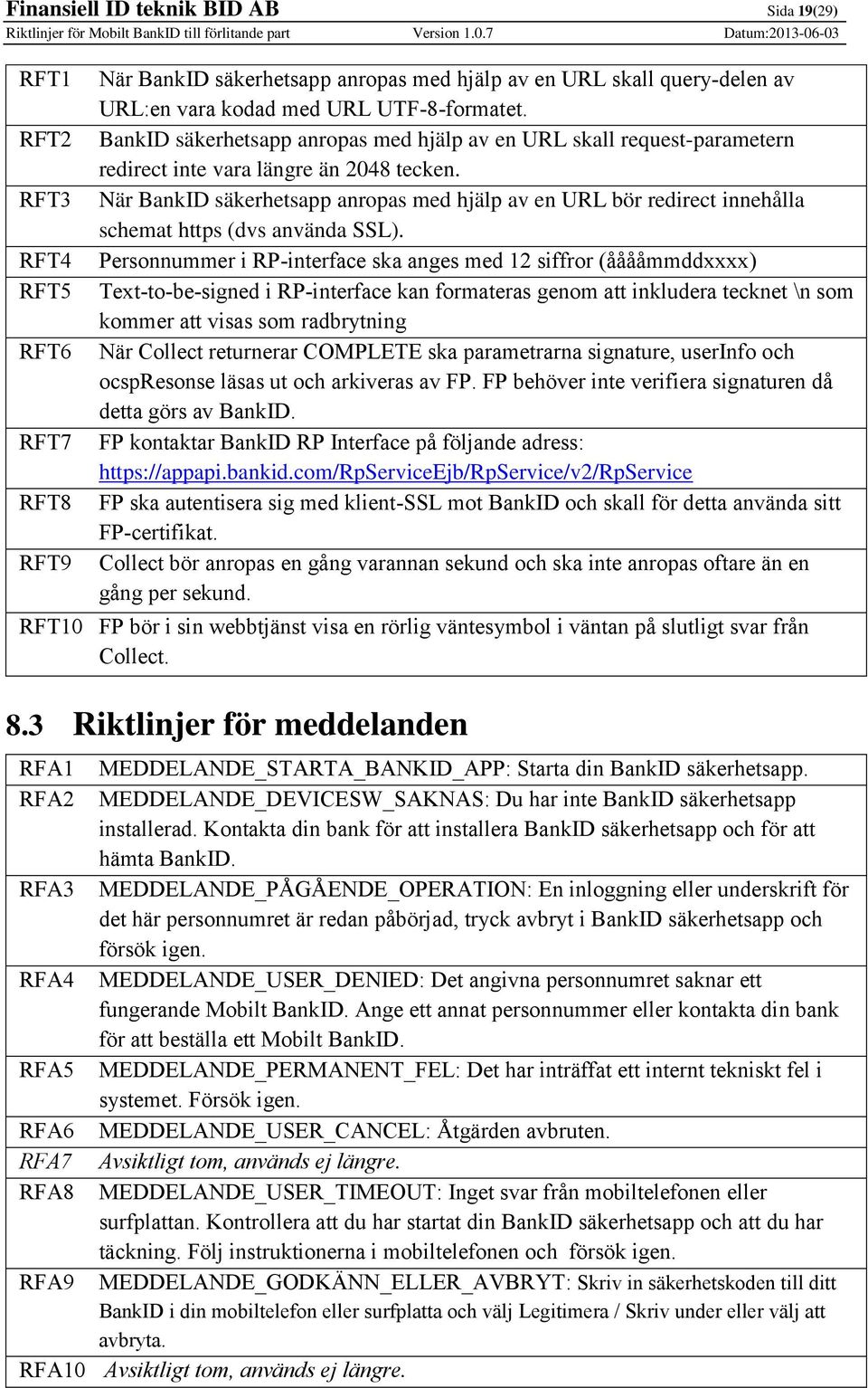 När BankID säkerhetsapp anropas med hjälp av en URL bör redirect innehålla schemat https (dvs använda SSL).