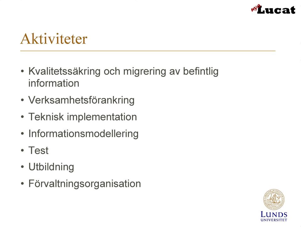 Verksamhetsförankring Teknisk implementation