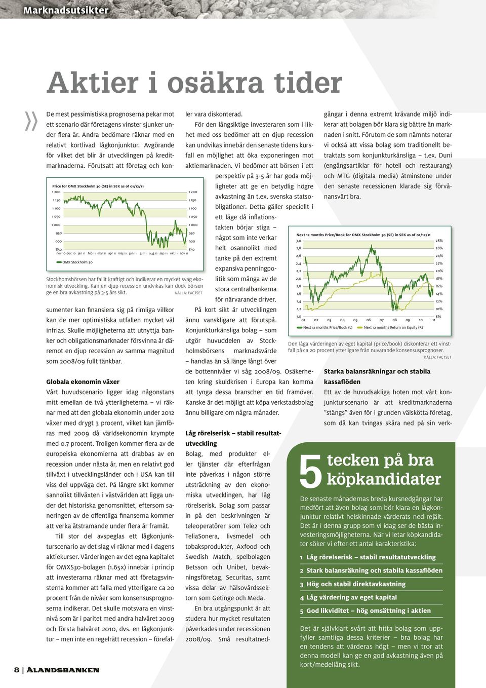 Kan en djup recession undvikas kan dock börsen ge en bra avkastning på 3-5 års sikt.