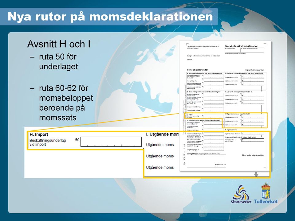 och I ruta 50 för underlaget