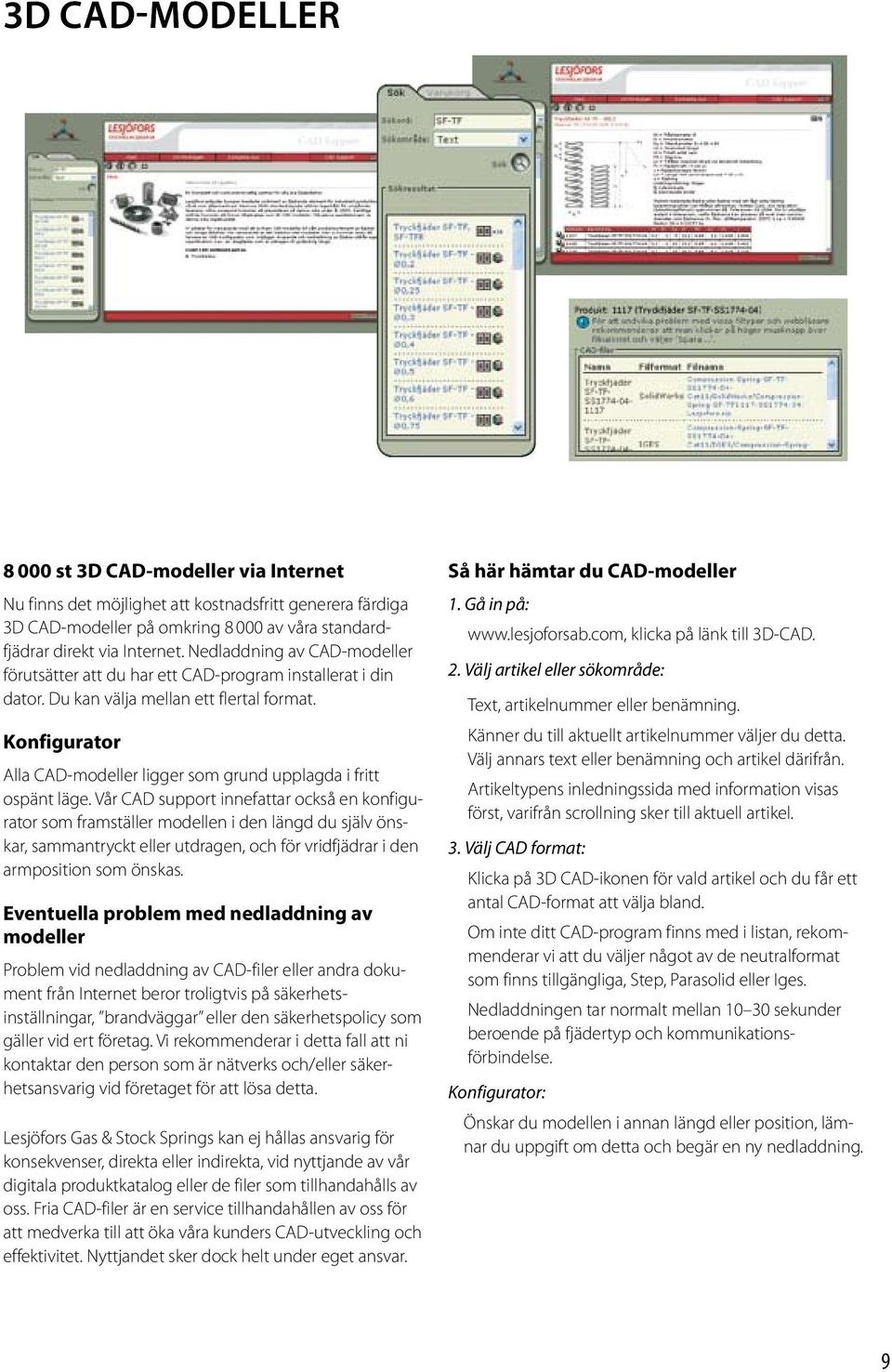 Konfigurator Alla CAD-modeller ligger som grund upplagda i fritt ospänt läge.