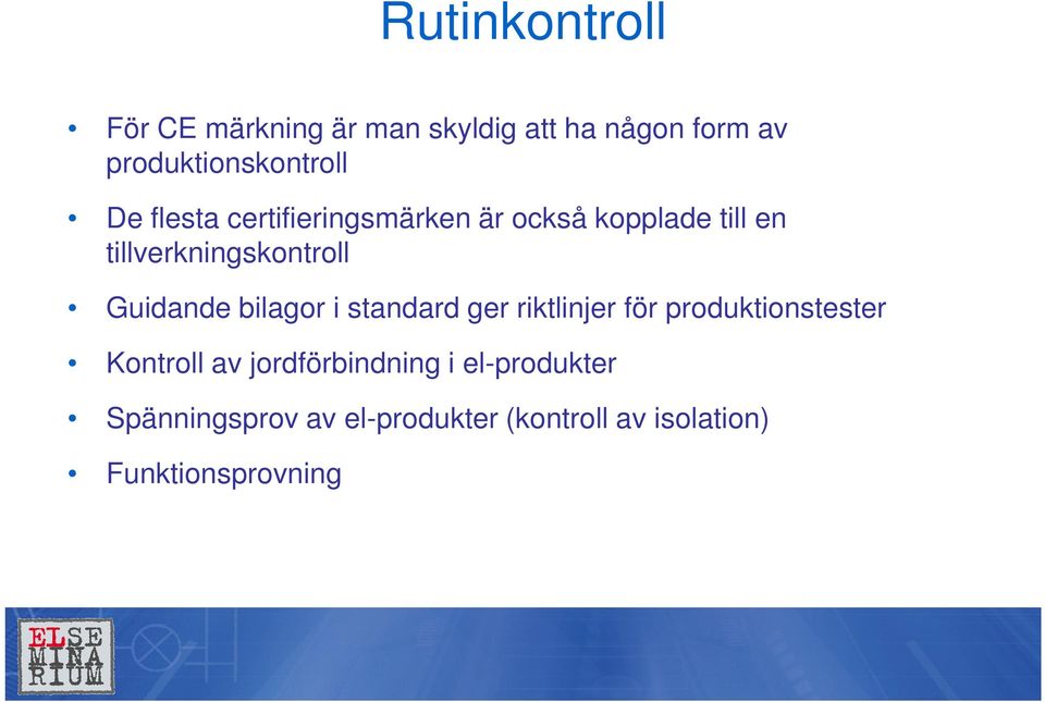 Guidande bilagor i standard ger riktlinjer för produktionstester Kontroll av