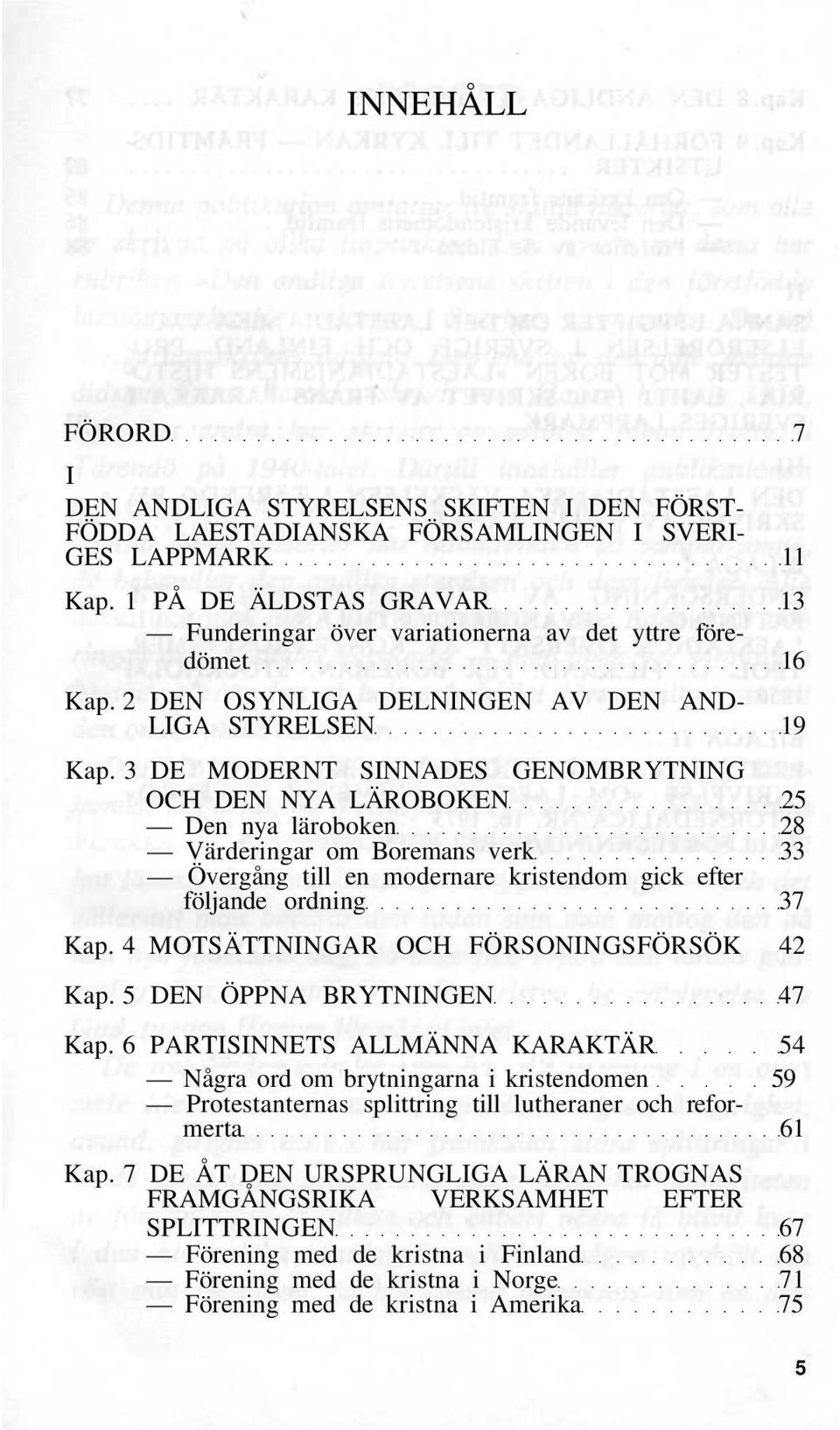 3 DE MODERNT SINNADES GENOMBRYTNING OCH DEN NYA LÄROBOKEN 25 Den nya läroboken 28 Värderingar om Boremans verk 33 Övergång till en modernare kristendom gick efter följande ordning 37 Kap.