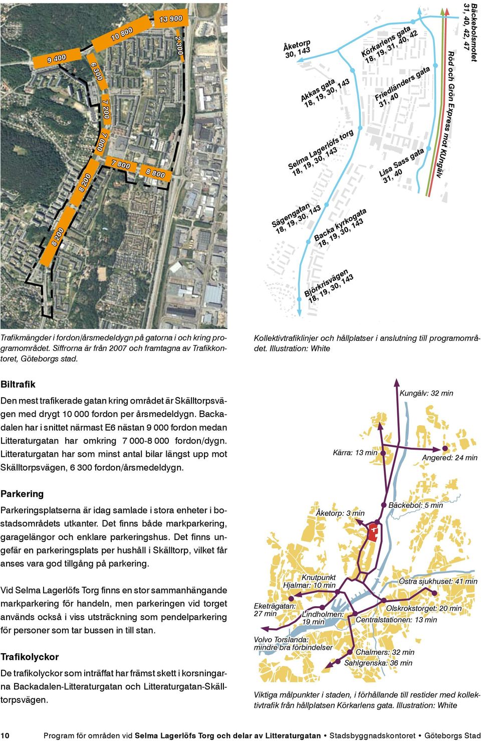 fordon/årsmedeldygn på gatorna i och kring programområdet. Siffrorna är från 2007 och framtagna av Trafikkontoret, Göteborgs stad.