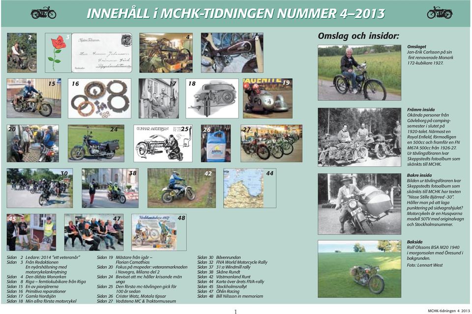 Närmast en Royal Enfield, förmodligen en 500cc och framför en FN M67A 500cc från 1926-27. Ur tävlingsföraren Ivar Skeppstedts fotoalbum som skänkts till MCHK.