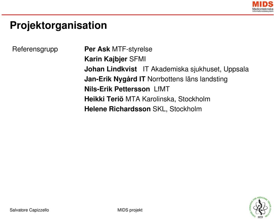 Jan-Erik Nygård IT Norrbottens läns landsting Nils-Erik Pettersson