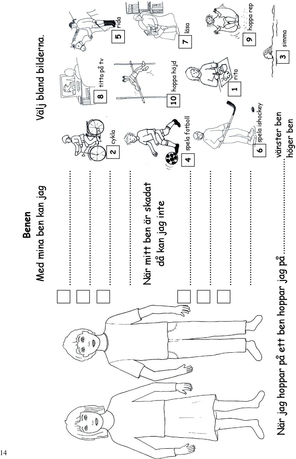 8 titta på tv 2 cykla 5 rida spela fotboll 10 hoppa höjd 7 läsa 1