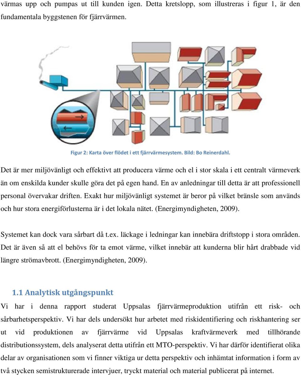 En av anledningar till detta är att professionell personal övervakar driften.