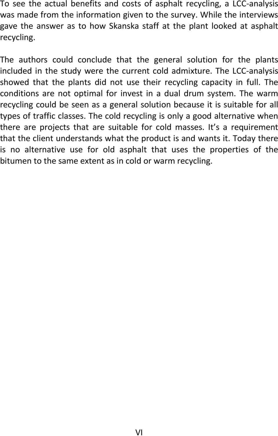 The authors could conclude that the general solution for the plants included in the study were the current cold admixture.