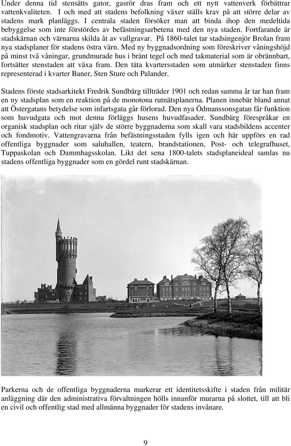 På 1860-talet tar stadsingenjör Brolan fram nya stadsplaner för stadens östra värn.