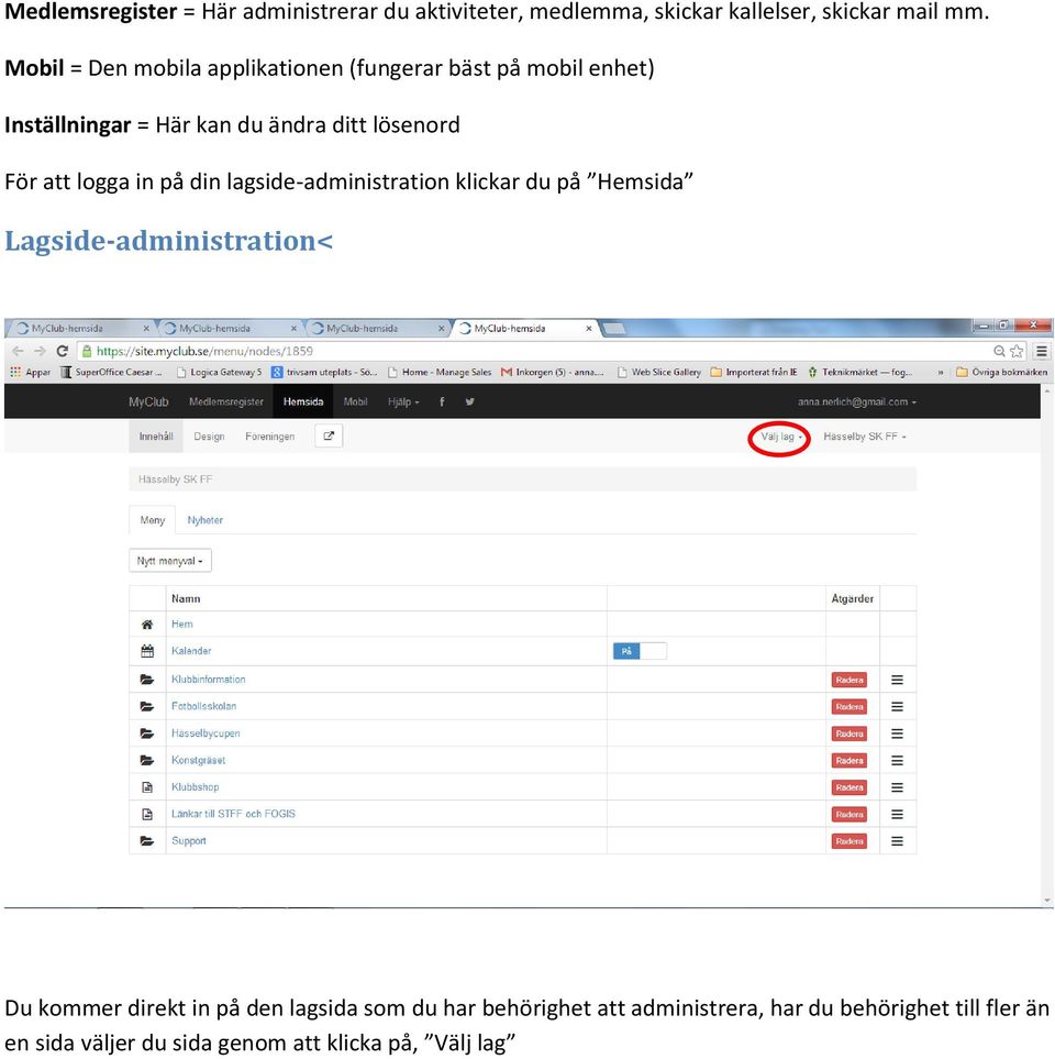 att logga in på din lagside-administration klickar du på Hemsida Lagside-administration< Du kommer direkt in på