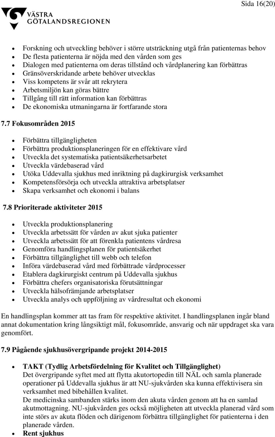 utmaningarna är fortfarande stora 7.
