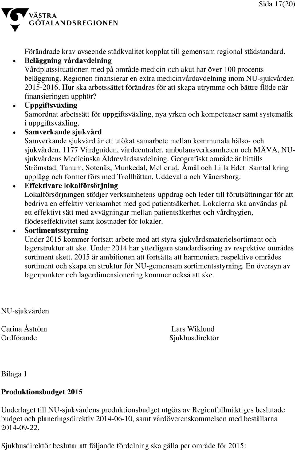 Hur ska arbetssättet förändras för att skapa utrymme och bättre flöde när finansieringen upphör?