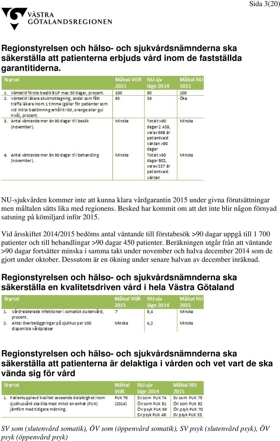 Besked har kommit om att det inte blir någon förnyad satsning på kömiljard inför 2015.